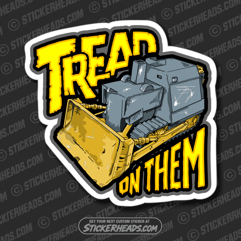 TREAD ON THEM -  KILLDOZER KILL DOZER - Work Union Misc Funny Sticker