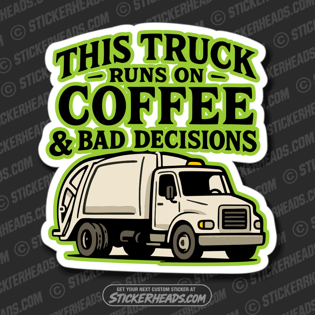 THIS TRUCK RUNS ON COFFEE AND BAD DECISIONS -  TRASH - Union Misc Funny Sticker