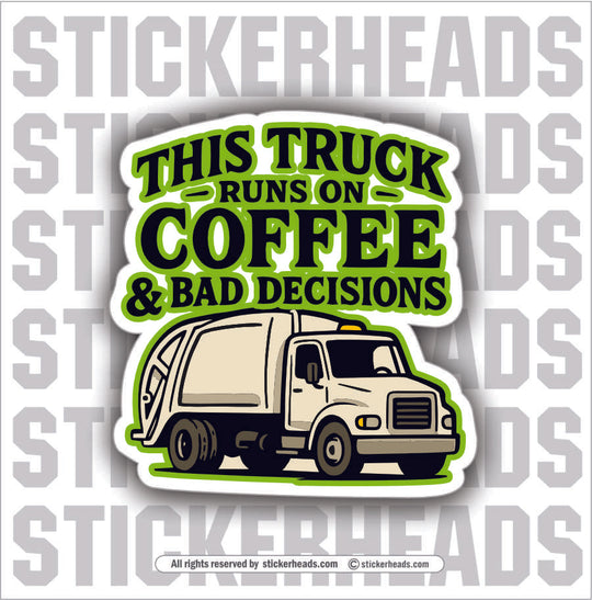 THIS TRUCK RUNS ON COFFEE AND BAD DECISIONS -  TRASH - Union Mic Funny Sticker