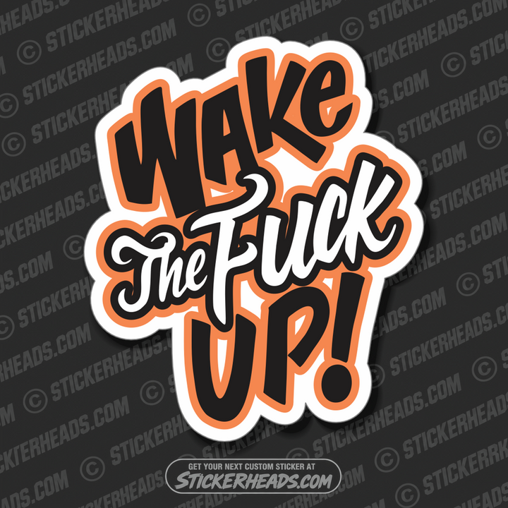 Wake The Fuck Up! - Misc Funny Work Sticker