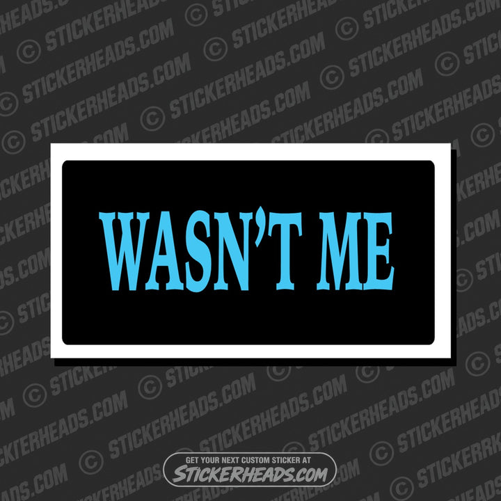 Wasn't Me - Attitude Sticker