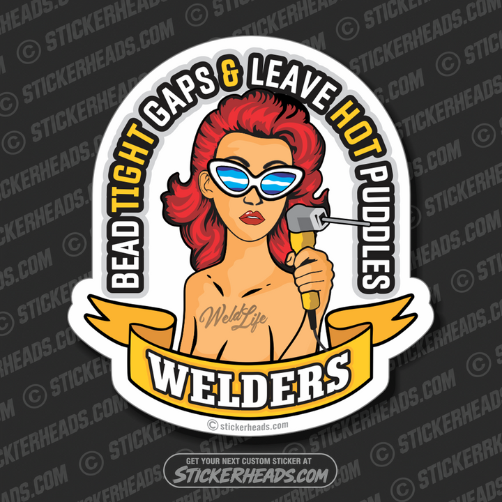 Bead Tight Gaps & Leave Wet Puddles -  sexy chick - WELDERs - Welding - weld sticker
