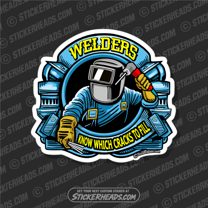 WELDERS KNOW WHICH CRACKS TO FILL  - Weld Welder Sticker