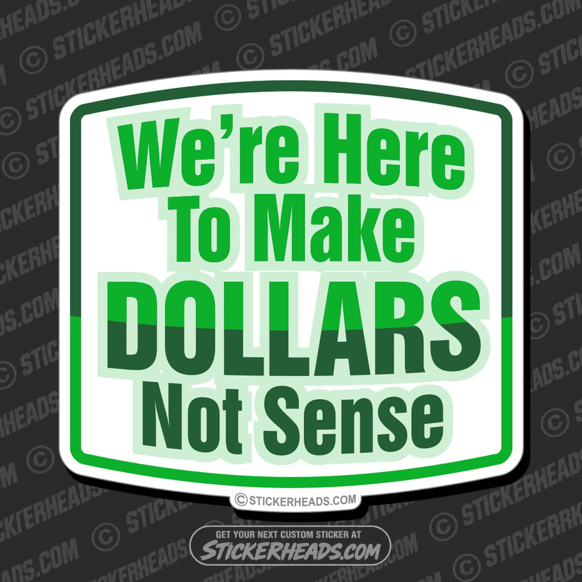 SH-PROTECTED|TAG-REPAIR|were-here-to-make-dollars-not-sense-work-job-sticker