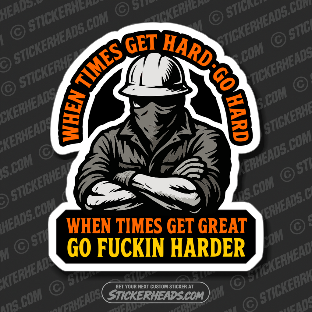 WHEN TIME GO HARD - GO FUCKIN HARDER - UNION Misc Funny Sticker