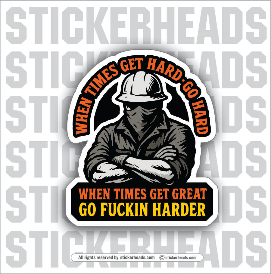 WHEN TIME GO HARD - GO FUCKIN HARDER - UNION Misc Funny Sticker