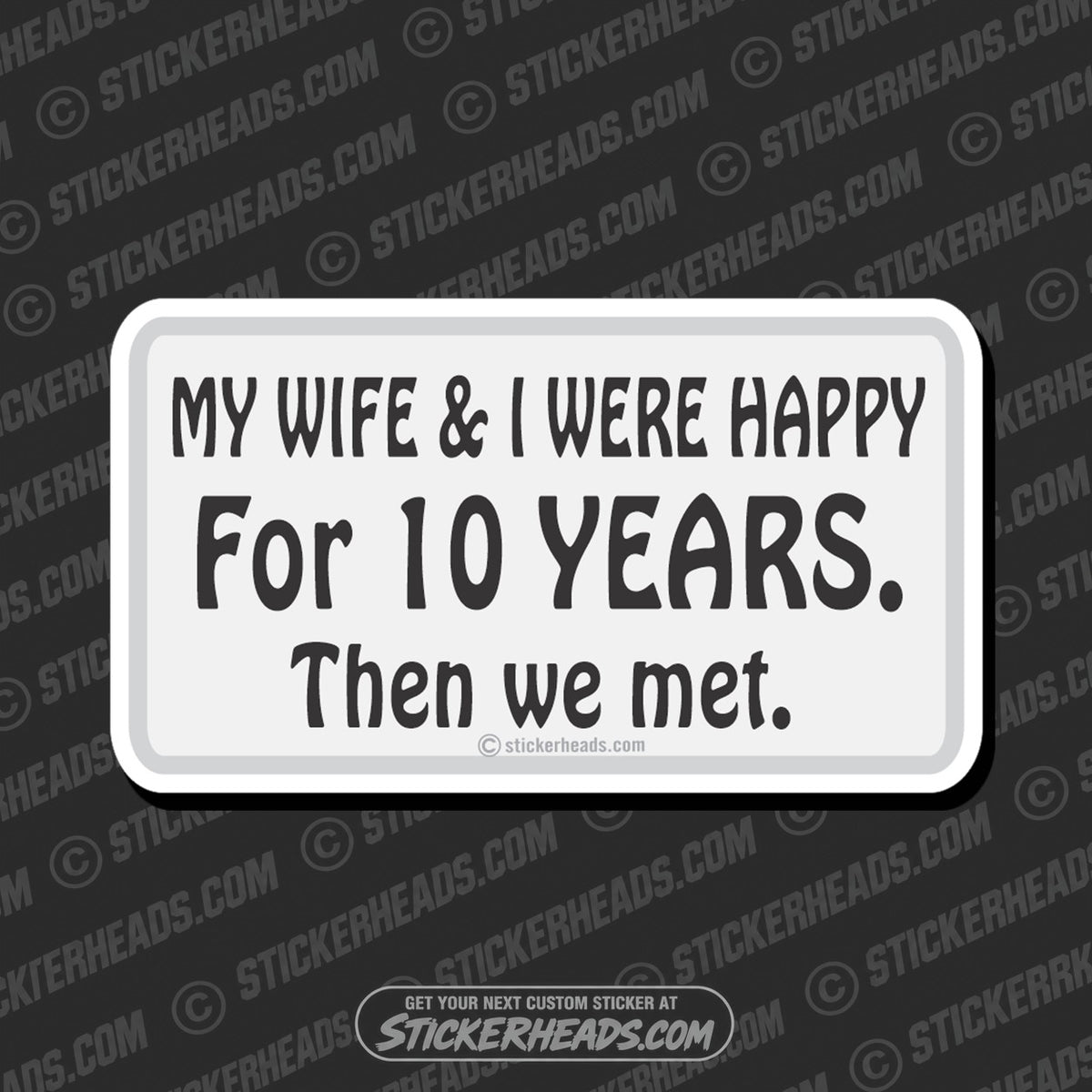 SH-PROTECTED|wife-i-happy-for-10-years-attitude-sticker