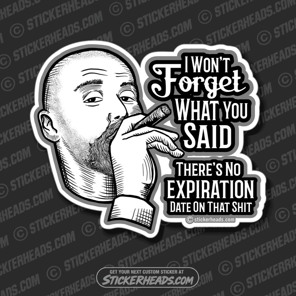 I won't FORGET what you said  - Work Job Funny Sticker