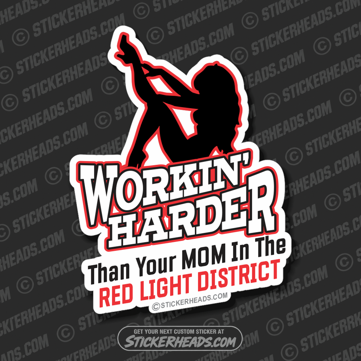 Workin' Harder Than Your Mom in The Red Light District - Work Job - Sticker