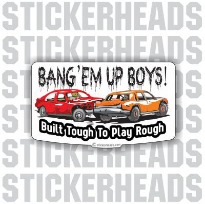 Bane'em Up Boys Built Tough Play Rough - Demo Demolition Derby Sticker