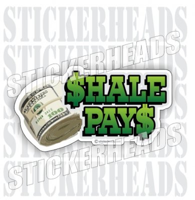 Shale Pays  -  Natural Gas Well Frac Frac'er Fracing - Sticker