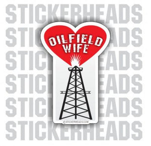 Oilfield Wife - Oilfield Oil Patch Driller Drilling - Sticker