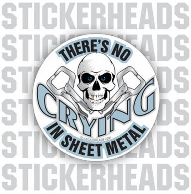 There's No Crying In - Sheet Metal Sticker