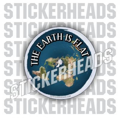 The Earth Is Flat - Flat Earther - Conspiracy Sticker