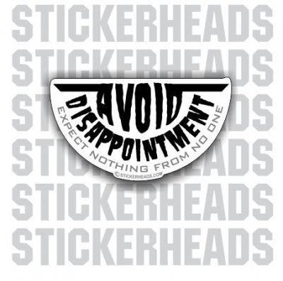 Avoid Disappointment Expect Nothing From NO one - Funny Sticker