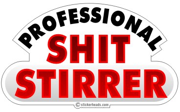 Professional Shit Stirrer - Funny Sticker