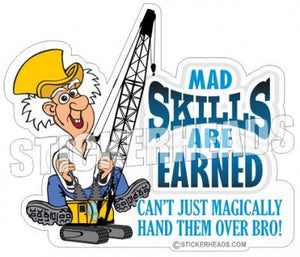 Mad skilled Are Earned  - Crane Operator Sticker