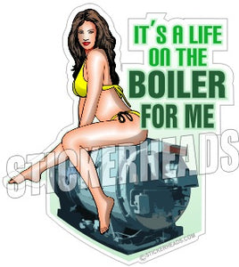 Life on a Boiler for me - Sexy - Boiler maker  boilermakers  boilermaker  Sticker