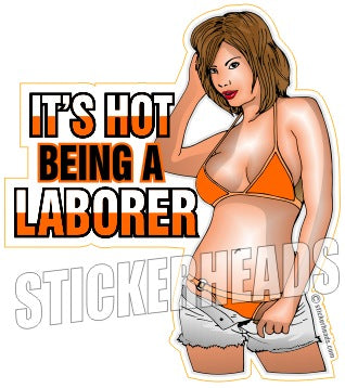It's Hot Being A  - Laborer - Sexy chick - Sticker