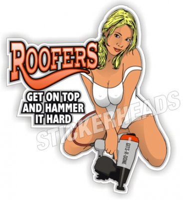 Roofer Get On Top And Hammer It Hard - Sexy Chick - Roofer Roofers Roofing Sticker