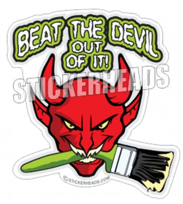Beat The Devil Out Of It - Painter Painters Sticker