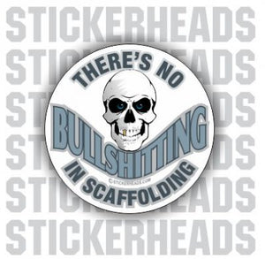 No Bullshitting in Scaffolding  Skull - Scaffolder Scaffolding Scaffold Sticker