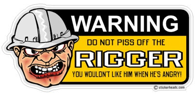 Don't Piss Off the - Rigger Riggers Sticker – Stickerheads Stickers