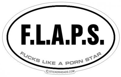 F.L.A.P.S. FLAPS - Fucks Like A Porn Star  - Oval funny Sticker