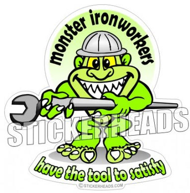 Monster - Have The Tool to Satisfy - Ironworker Ironworkers Iron Worker Sticker
