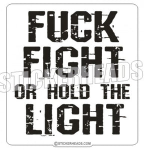 Fuck Fight or Hold Light   - Funny Sticker