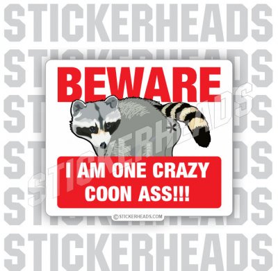 Beware Crazy Coon Ass - Funny Sticker