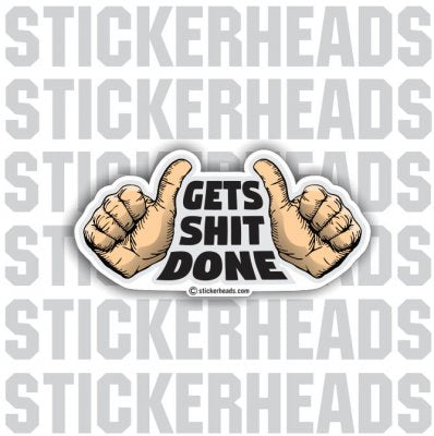 Gets Shit Done 2 Thumbs - Funny Sticker