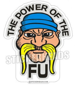 The Power Of The FU Mustache - Funny Sticker