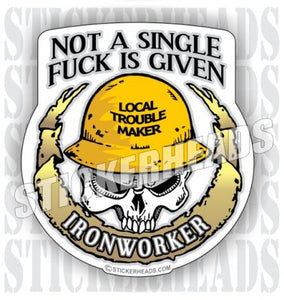 Not a Single Fuck is Given - Skull - Custom Text - Ironworker Ironworkers Iron Worker Sticker