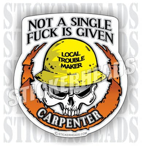 Not a single FUCK is given - Skull - custom text - Carpenter Sticker