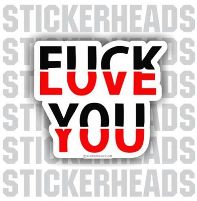 Fuck Love You - Funny Sticker