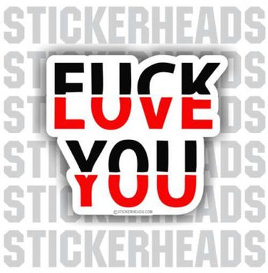 Fuck Love You - Funny Sticker