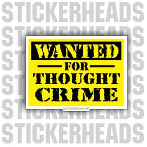 Wanted For Thought Crime  - Conspiracy Sticker