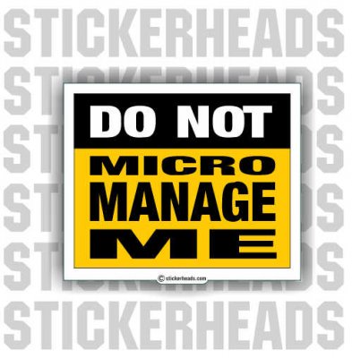 Do Not MICRO MANAGE ME  - Sticker
