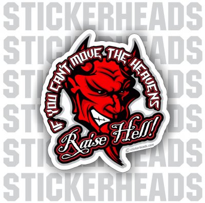 If You Can't Move The Heavens Raise Hell devil  - Funny Sticker