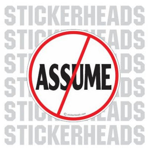 DO NOT ASSUME - Funny Sticker