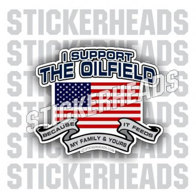 I Support The  - USA -Oilfield Oil Patch Driller Drilling  - Sticker