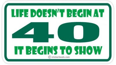 Life Doesn't Begin at 40 - Attitude Sticker