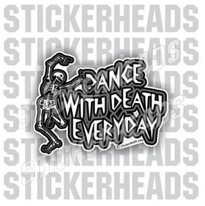 Dance With DEATH Every Day - Skeleton  - Funny Sticker
