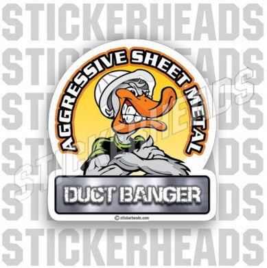 Aggressive Duct Banger  - Sheet Metal Workers Sticker