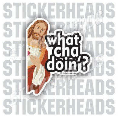 What Cha Doin'? Jesus around corner - Funny Sticker