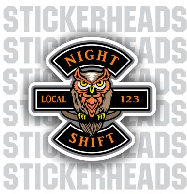 Night Shift with Owl ( your local)  - Work Job  Sticker