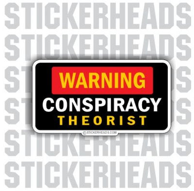 Warning Conspiracy Theorist  - Conspiracy Sticker