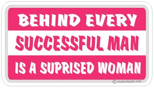 Behind Every Successful Man Surprised Woman  - Attitude Sticker