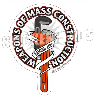 Weapons Of Mass Construction - with banner -  Pipefitters  Plumbers Sticker